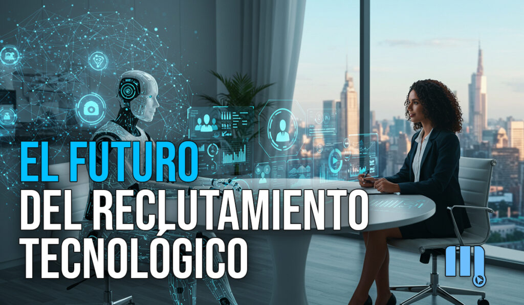 Mainsoft El Futuro del Reclutamiento Tecnológico: Cómo Mainsoft Lidera con ...